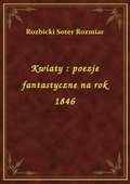 Kwiaty : poezje fantastyczne na rok 1846 - ebook