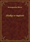 Słodka to mądrość - ebook