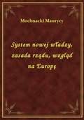 System nowej władzy, zasada rządu, wzgląd na Europę - ebook