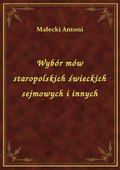 Wybór mów staropolskich świeckich sejmowych i innych - ebook