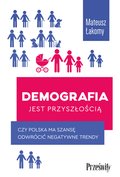 Demografia jest przyszłością. Czy Polska ma szansę odwrócić negatywne trendy? - ebook