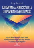 Uzdrawianie za pomocą światła o odpowiedniej częstotliwości - ebook