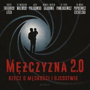 : Mężczyzna 2.0 - rzecz o męskości i ojcostwie - audiobook