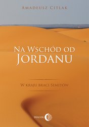 : Na wschód od Jordanu. W kraju braci Semitów - ebook