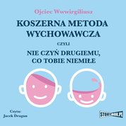 : Koszerna metoda wychowawcza czyli nie czyń drugiemu, co tobie niemiłe - audiobook