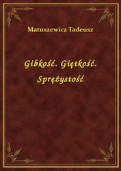 : Gibkość. Giętkość. Sprężystość - ebook