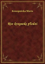 : Kto krzywdę płodzi - ebook