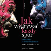 : Jak wygrywać każdy spór. Negocjacje w życiu codziennym. Wydanie II - audiobook