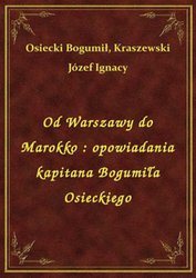 : Od Warszawy do Marokko : opowiadania kapitana Bogumiła Osieckiego - ebook